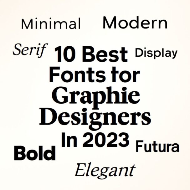 A typographic design features various font styles and sizes, highlighting "10 Best Fonts for Graphic Designers in 2023.