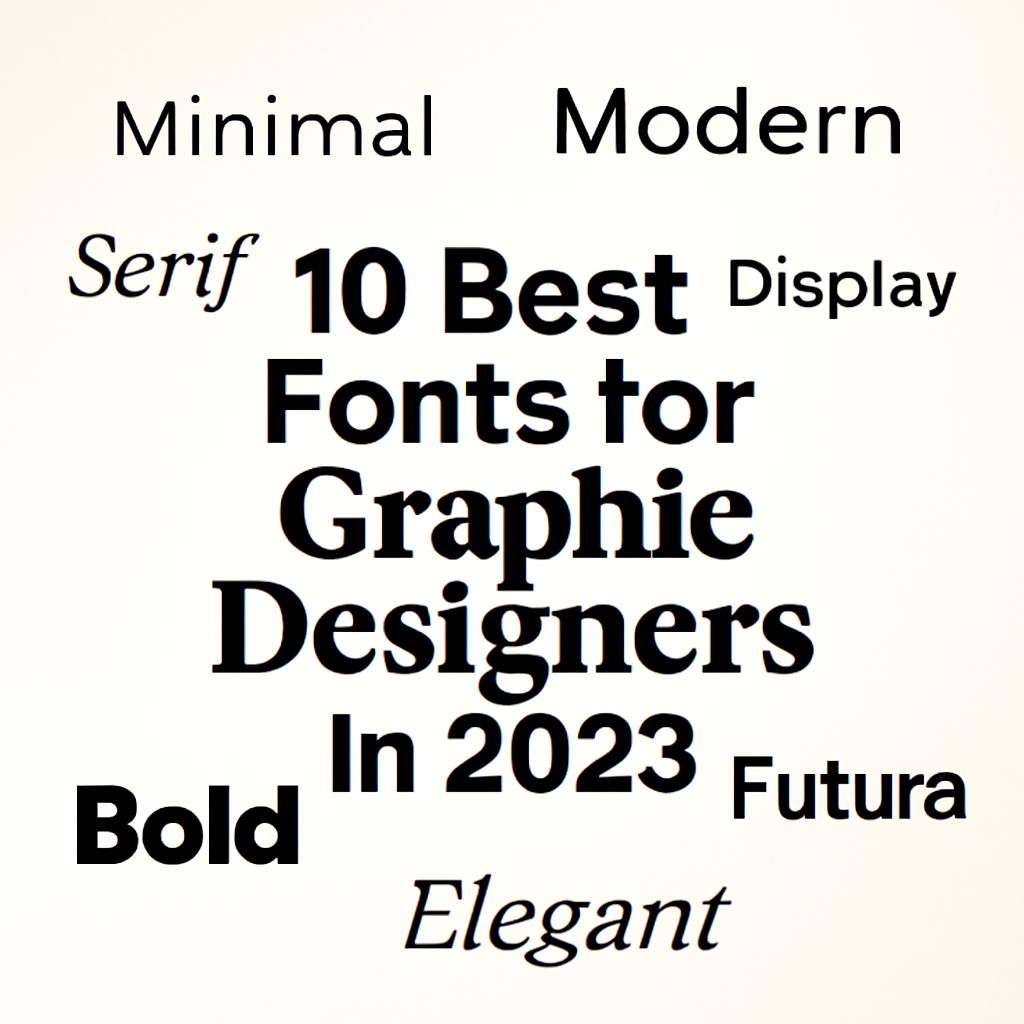 A typographic design features various font styles and sizes, highlighting "10 Best Fonts for Graphic Designers in 2023.